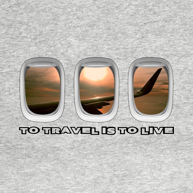 To Travel is to Live by Aine Creative Designs